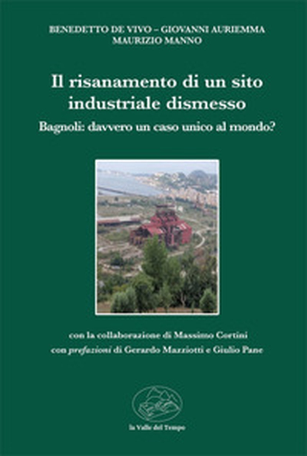 Il risanamento di un sito industriale dismesso. Bagnoli: davvero unico caso al mondo? - Librerie.coop Il risanamento di un sito industriale dismesso. Bagnoli: davvero unico caso al mondo? - Librerie.coop
