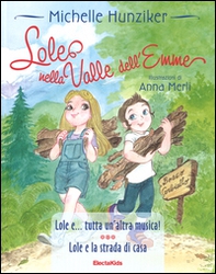 Lole nella valle dell'Emme: Lole e ...tutta un'altra musica!-Lole e la strada di casa - Librerie.coop