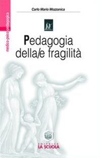 Pedagogia della/e fragilità. La transizione postmoderna dai confini della pedagogia alla pedagogia dei confini - Librerie.coop
