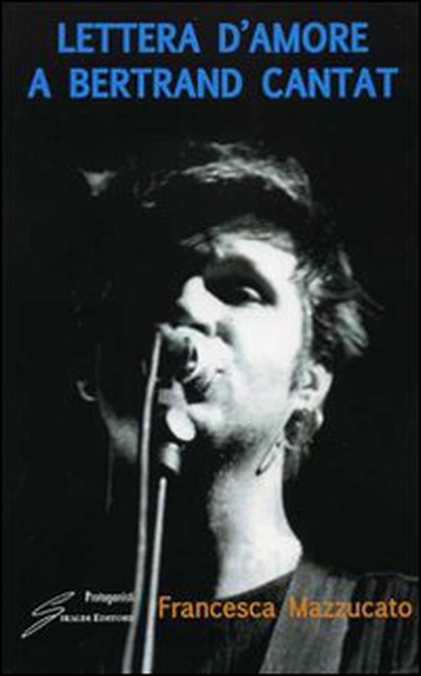 Lettera d'amore a Bertrand Cantat - Librerie.coop Lettera d'amore a Bertrand Cantat - Librerie.coop