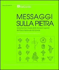 Messaggi sulla pietra. Censimento e studio delle incisioni rupestri del Parco Nazionale Val Grande - Librerie.coop