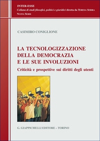 La tecnologizzazione della democrazia e le sue involuzioni. Criticità e prospettive sui diritti degli utenti - Librerie.coop La tecnologizzazione della democrazia e le sue involuzioni. Criticità e prospettive sui diritti degli utenti - Librerie.coop