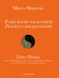 Il mio karate wa no michi. Pensieri e interpretazioni - Librerie.coop