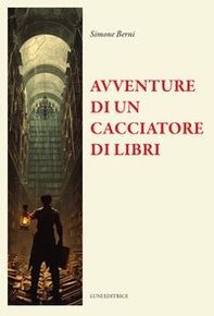Le avventure straordinarie di un cacciatore di libri - Librerie.coop