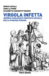 Virgola infetta. Morbus Cholerae e contesto sociale nella Pianura Padana - Librerie.coop