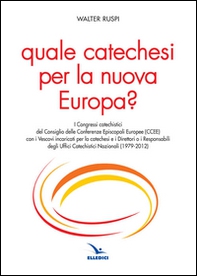 Quale catechesi per la nuova Europa? - Librerie.coop Quale catechesi per la nuova Europa? - Librerie.coop
