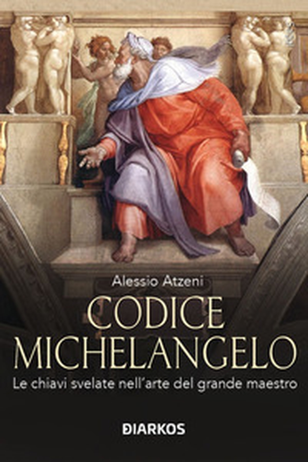 Codice Michelangelo. Le chiavi svelate nell'arte del grande maestro - Librerie.coop Codice Michelangelo. Le chiavi svelate nell'arte del grande maestro - Librerie.coop