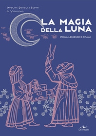 La magia della luna. Storia, leggende e rituali - Librerie.coop La magia della luna. Storia, leggende e rituali - Librerie.coop
