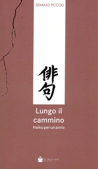 Lungo il cammino. Haiku per un anno - Librerie.coop