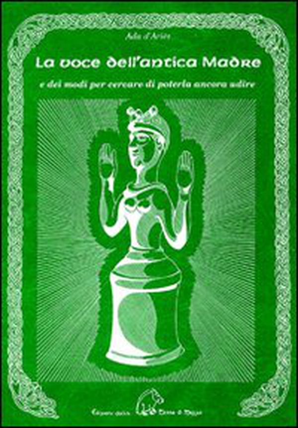 La voce dell'antica madre e dei modi per cercare di poterla ancora udire - Librerie.coop La voce dell'antica madre e dei modi per cercare di poterla ancora udire - Librerie.coop