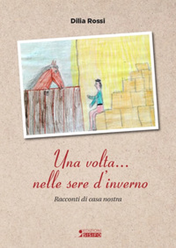 Una volta... nelle sere d'inverno. Racconti di casa nostra - Librerie.coop Una volta... nelle sere d'inverno. Racconti di casa nostra - Librerie.coop