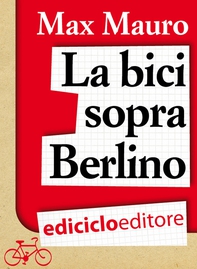La bici sopra Berlino - Librerie.coop La bici sopra Berlino - Librerie.coop