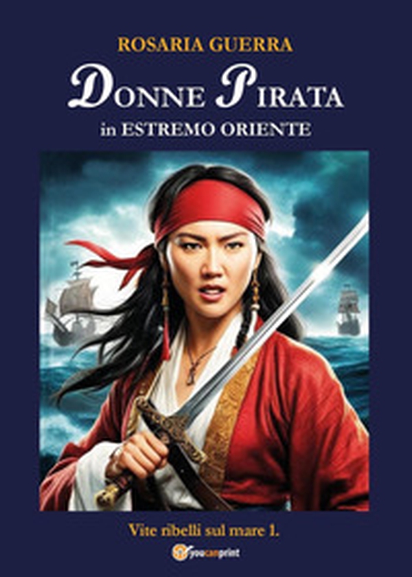 Donne pirata in estremo Oriente. Vite ribelli sul mare - Vol. 1 - Librerie.coop Donne pirata in estremo Oriente. Vite ribelli sul mare - Vol. 1 - Librerie.coop