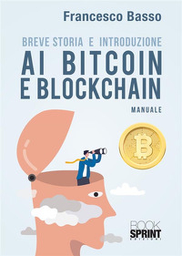 Breve storia e introduzione ai bitcoin e blockchain - Librerie.coop Breve storia e introduzione ai bitcoin e blockchain - Librerie.coop