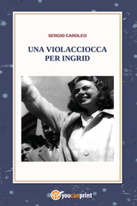 Una violacciocca per Ingrid - Librerie.coop