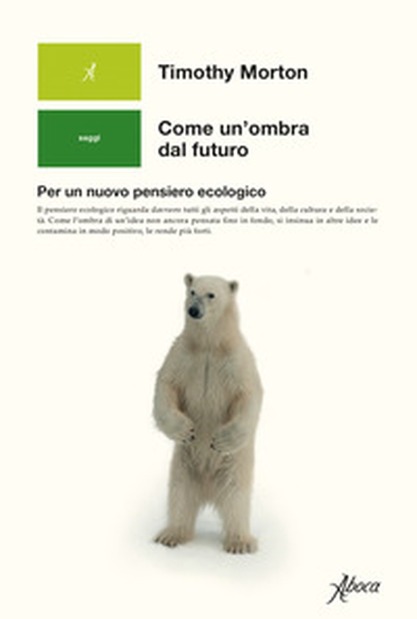 Come un'ombra dal futuro. Per un nuovo pensiero ecologico - Librerie.coop Come un'ombra dal futuro. Per un nuovo pensiero ecologico - Librerie.coop
