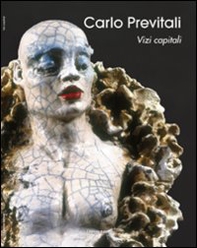 Carlo Previtali. Vizi capitali. Ediz. italiana e inglese - Librerie.coop