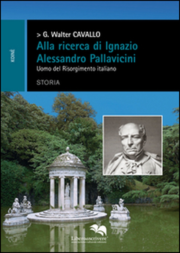 Alla ricerca di Ignazio Alessandro Pallavicini. Uomo del Risorgimento italiano - Librerie.coop Alla ricerca di Ignazio Alessandro Pallavicini. Uomo del Risorgimento italiano - Librerie.coop