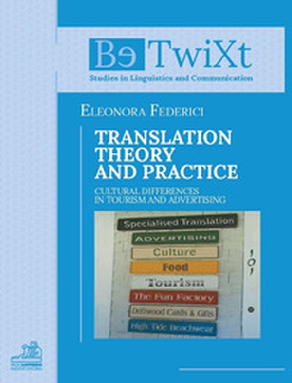 Translation theory and practice. Cultural differences in tourism and advertising - Librerie.coop Translation theory and practice. Cultural differences in tourism and advertising - Librerie.coop