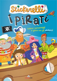 I pirati. Stickerelli. Con adesivi - Librerie.coop