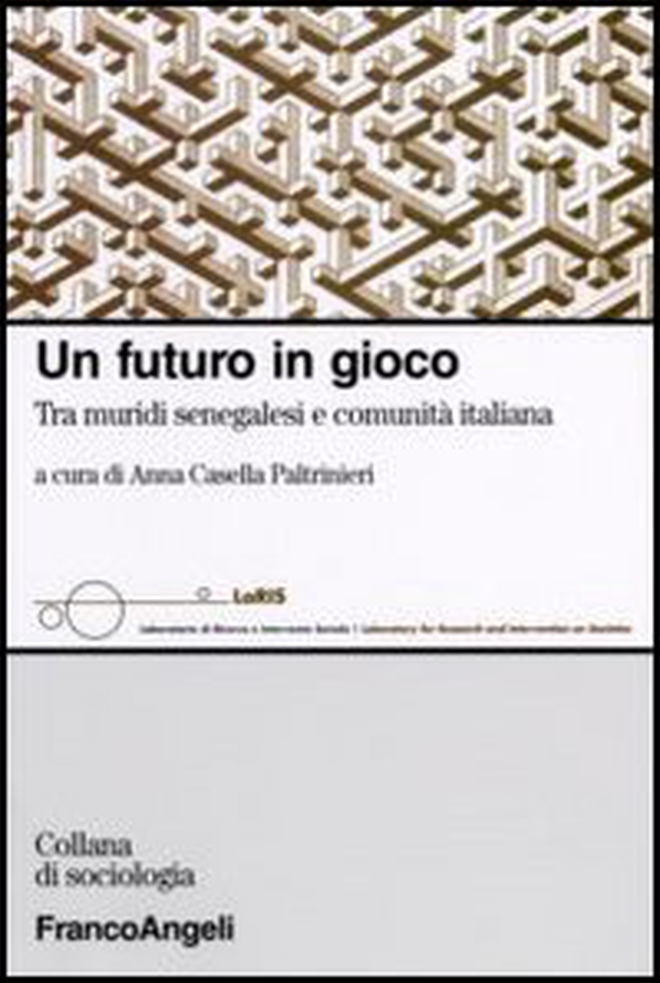 Un futuro in gioco. Tra muridi senegalesi e comunità italiana - Librerie.coop Un futuro in gioco. Tra muridi senegalesi e comunità italiana - Librerie.coop