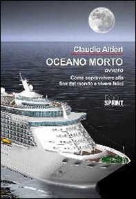 Oceano morto ovvero come sopravvivere alla fine del mondo e vivere felici - Librerie.coop
