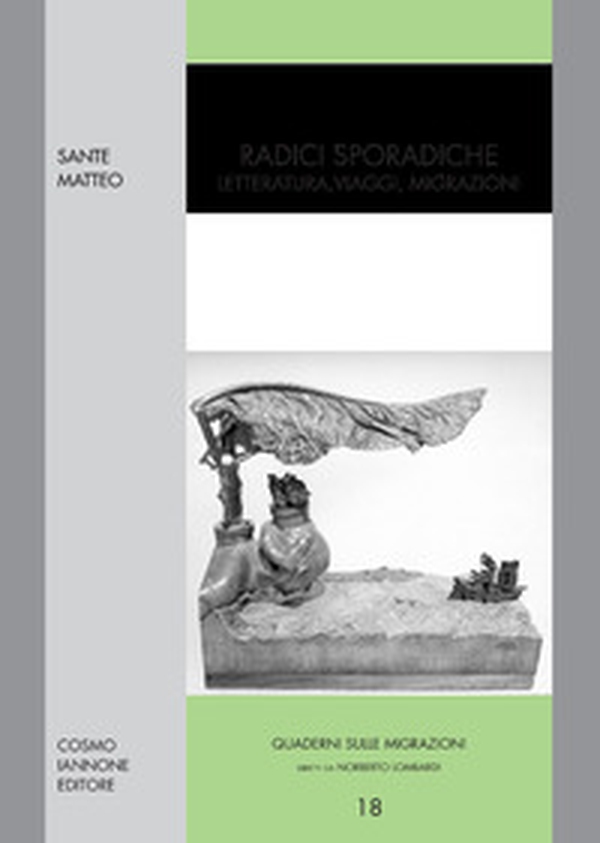 Radici sporadiche. Letteratura, viaggi, migrazioni - Librerie.coop Radici sporadiche. Letteratura, viaggi, migrazioni - Librerie.coop