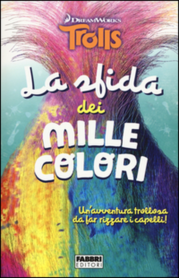 La sfida dei mille colori. Trolls - Librerie.coop La sfida dei mille colori. Trolls - Librerie.coop