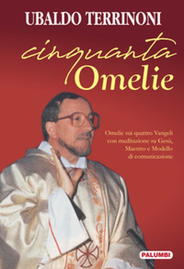 Cinquanta omelie. Omelie sui quattro Vangeli con meditazione su Gesù, Maestro e Modello di comunicazione - Librerie.coop Cinquanta omelie. Omelie sui quattro Vangeli con meditazione su Gesù, Maestro e Modello di comunicazione - Librerie.coop