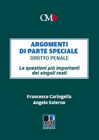 Argomenti di parte speciale. Diritto Penale. Le questioni più importanti dei singoli reati - Librerie.coop