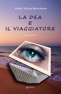 La dea e il viaggiatore - Librerie.coop La dea e il viaggiatore - Librerie.coop