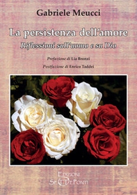 La persistenza dell'amore. Riflessioni sull'uomo e su Dio - Librerie.coop