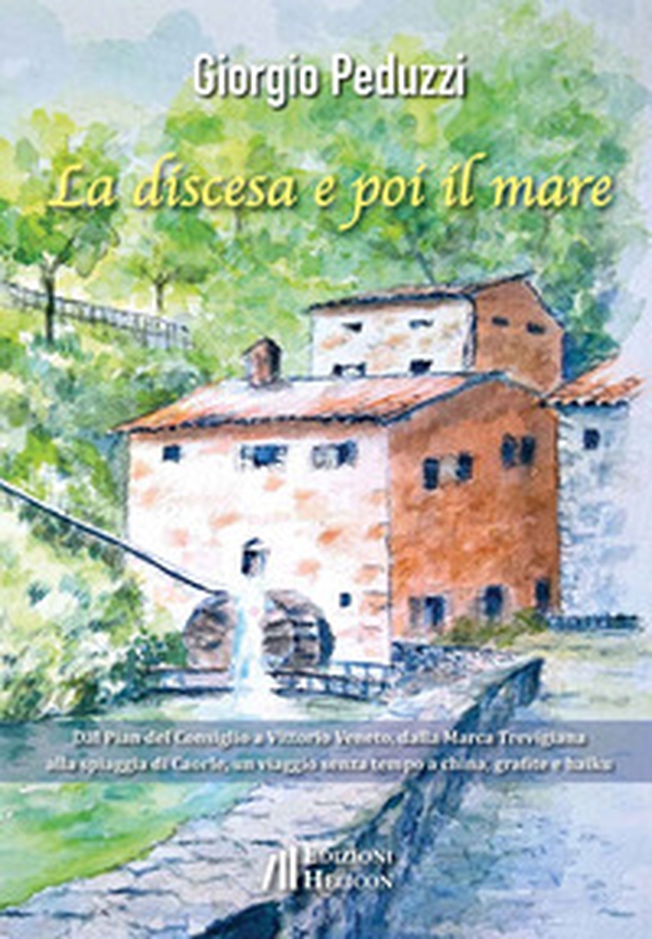 La discesa e poi il mare. Dal Pian del Cansiglio a Vittorio Veneto, dalla Marca Trevigiana al mare di Caorle, un viaggio senza tempo a china, grafite e haiku - Librerie.coop La discesa e poi il mare. Dal Pian del Cansiglio a Vittorio Veneto, dalla Marca Trevigiana al mare di Caorle, un viaggio senza tempo a china, grafite e haiku - Librerie.coop