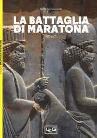 La battaglia di Maratona. 490 a.C. La prima invasione persiana della Grecia - Librerie.coop