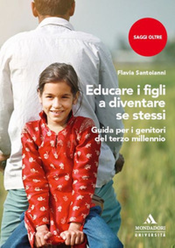Educare i figli a diventare se stessi. Guida per i genitori del terzo millennio - Librerie.coop Educare i figli a diventare se stessi. Guida per i genitori del terzo millennio - Librerie.coop