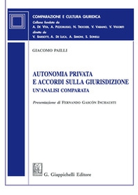Autonomia privata e accordi sulla giurisdizione. Un'analisi comparata - Librerie.coop