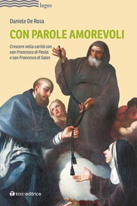 Con parole amorevoli. Crescere nella carità con san Francesco di Paola e San Francesco di Sales - Librerie.coop