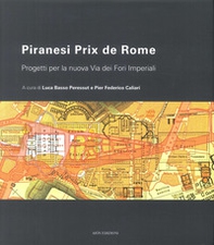 Piranesi Prix De Rome. Progetti per la nuova via dei Fori Imperiali - Librerie.coop