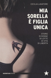 Mia sorella è figlia unica. Storie di donne, di lotte, di vita, di libertà - Librerie.coop