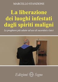 La liberazione dei luoghi infestati dagli spiriti maligni. Le preghiere più adatte ad uso di sacerdoti e laici - Librerie.coop La liberazione dei luoghi infestati dagli spiriti maligni. Le preghiere più adatte ad uso di sacerdoti e laici - Librerie.coop