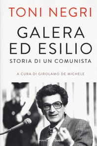 Galera ed esilio. Storia di un comunista - Librerie.coop