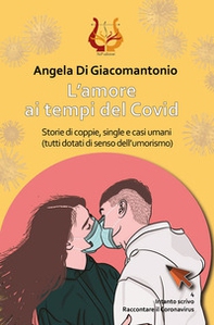 L'amore ai tempi del Covid. Storie di coppie, single e casi umani (tutti dotati di senso dell'umorismo) - Librerie.coop