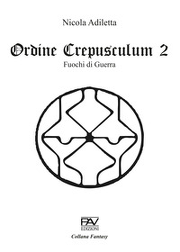 Fuochi di guerra. Ordine Crepusculum - Vol. 2 - Librerie.coop Fuochi di guerra. Ordine Crepusculum - Vol. 2 - Librerie.coop