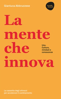 La mente che innova. Uno. Cultura, mindset e conoscenze - Librerie.coop