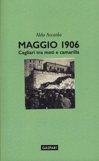 Maggio 1906. Cagliari tra moti e camarilla - Librerie.coop Maggio 1906. Cagliari tra moti e camarilla - Librerie.coop