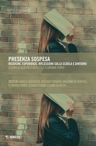 Presenza sospesa. Ricerche, esperienze, riflessioni sulla scuola e dintorni - Librerie.coop Presenza sospesa. Ricerche, esperienze, riflessioni sulla scuola e dintorni - Librerie.coop