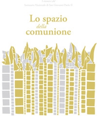 Lo spazio della comunione. I mosaici del Santuario Nazionale di San Giovanni Paolo II - Librerie.coop Lo spazio della comunione. I mosaici del Santuario Nazionale di San Giovanni Paolo II - Librerie.coop