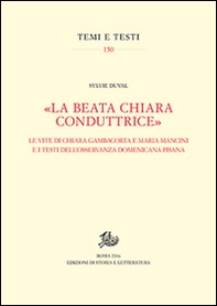 «La beata Chiara conduttrice». Le vite di Chiara Gambacorta e Maria Mancini e i testi dell'osservanza domenicana pisana - Librerie.coop