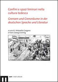Confini e spazi liminari nella cultura tedesca-Grenzen und Grenzräume in der deutschen sprache und literatur - Librerie.coop