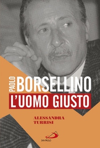 Paolo Borsellino. L'uomo giusto - Librerie.coop Paolo Borsellino. L'uomo giusto - Librerie.coop